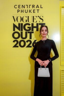 เซ็นทรัล ภูเก็ต สร้างปรากฏการณ์ไลฟ์สไตล์ระดับโลกอีกครั้ง กับ "Central Phuket VOGUEs Night Out 2026" ในฐานะ Global Luxury Destination