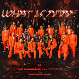 THE RAMPAGE  From EXILE TRIBE X BOOM BOOM CASH สองกลุ่มศิลปินดังจากสองประเทศ ร่วมมือทำเพลง “What is done feat. BOOM BOOM CASH” ปรากฏการณ์ทางดนตรีครั้งยิ่งใหญ่!  ฟังพร้อมกันทั่วโลก 24 พ.ย.นี้!!