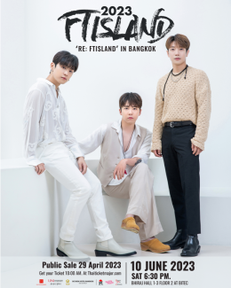 FTISLAND ตื่นเต้นสุดพลัง!!! ถึงไม่ได้มาสาดน้ำสงกรานต์ แต่เตรียมความสนุกสาดแบบจุกๆ ใน "2023 FTISLAND LIVE 'RE : FTISLAND' IN BANGKOK" กดบัตรพร้อมกัน! เสาร์ 29 เมษายน นี้