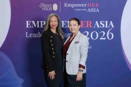 'The CrestHaus' รวมสุดยอดผู้นำหญิงแห่งเอเชียในงาน "EmpowerHER Asia Leadership Forum 2026Write Your Next Chapter" ร่วมผลักดัน เสริมสร้างทักษะและศักยภาพพลังหญิง สู่บทบาทการเป็นผู้นำครบทุกด้าน 