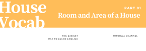 คำศัพท์ภาษาอังกฤษ เกี่ยวกับ บ้านและส่วนต่างๆของบ้าน [House - Rooms and Areas of a House]