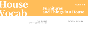 คำศัพท์ภาษาอังกฤษ เกี่ยวกับ เฟอร์นิเจอร์และสิ่งของต่างๆ ในบ้าน [House - Furnitures and Things in a House]