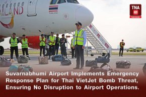 Suvarnabhumi Airport Implements Emergency Response Plan for Thai VietJet Bomb Threat, Ensuring No Disruption to Airport Operations