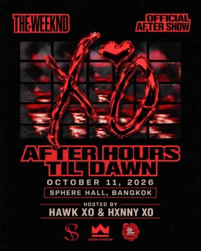 กรุงเทพฯ เตรียมลุกเป็นไฟ! กับปาร์ตี้สุดเอ็กซ์คลูซีฟ  THE WEEKND AFTER HOURS TIL DAWN XO OFFICIAL AFTERSHOW IN BANGKOK