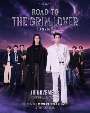 CHANGE2561 เปิดทางสู่ "THE GRIM LOVER" รักลืมตาย ในกิจกรรมแฟนไซน์ "ROAD TO THE GRIM LOVER" 'พูห์พาเวล' นำทีม ยุ่น, กัน, ปิง, เบนซ์ และลี พร้อมเสิร์ฟความฟินแบบ EXCLUSIVE วอร์มนิ้วให้พร้อม แล้วเตรียมไปกดบัตรกันวันที่ 30 ตุลาคมน
