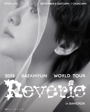 BAEKHYUN IS BACK หนุ่มหล่อ ขี้เล่น เสียงดี กลับมาพร้อม WORLD TOUR ครั้งแรก! ในงาน 2025 BAEKHYUN WORLD TOUR <Reverie> in BANGKOK ปักหมุด วันที่ 6 - 7 กันยายน 2568