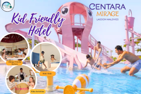 แนะนำ Centara Mirage Lagoon Maldives โรงแรมแบบ Kid Friendly ที่ตอบโจทย์ทั้งเด็กและผู้ใหญ่  