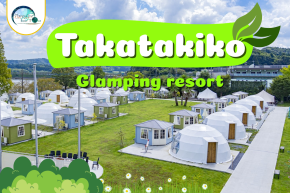 รีสอร์ทที่สายชิลไม่ควรพลาด Takatakiko Glamping Resort