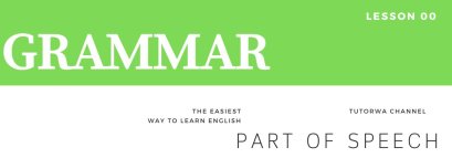 GRAMMAR Lesson 0 - Part of Speech