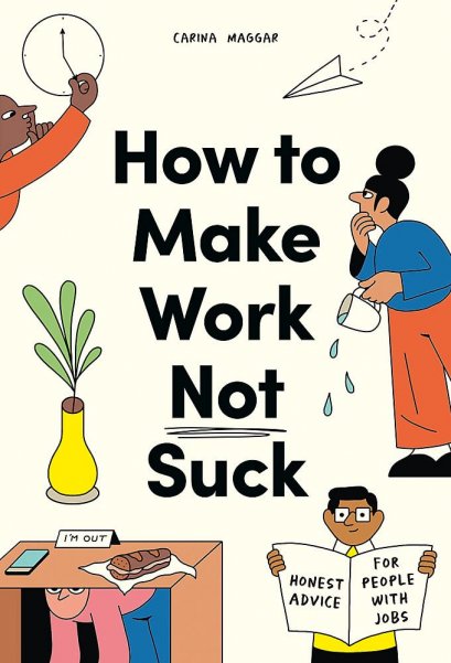 (ENG) How to Make Work Not Suck: Honest Advice for People with Jobs / Paperback
