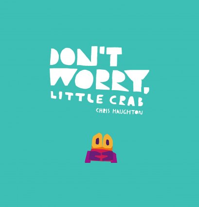 (ENG/Hardback) Don&#039;t Worry, Little Crab / Chris Haughton / Walker Books
