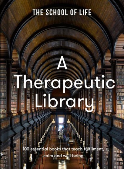 (Eng) (Hardcover) A Therapeutic Library 100 essential books that teach fulfilment, calm and well-being / The School of Life
