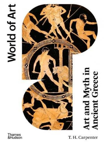 (Eng) Art and Myth in Ancient Greece: Second Edition (World of Art) Paperback by Thomas H. Carpenter / Thames &amp; Hudson