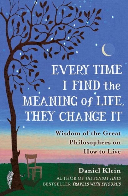 (Eng) Every Time I Find the Meaning of Life, They Change It : Wisdom of the Great Philosophers on How to Live / Daniel Klein (Author)