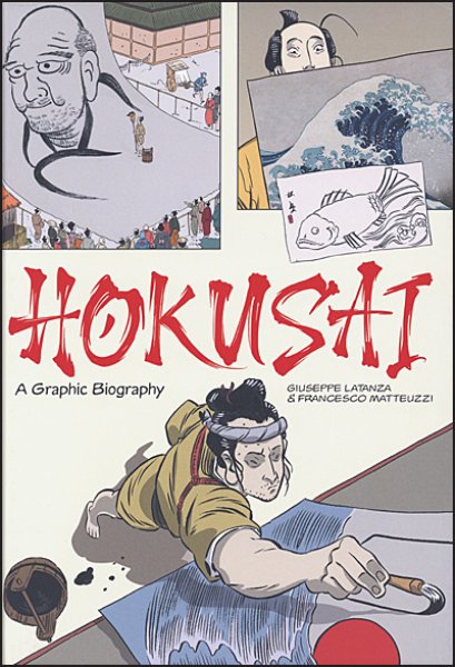 (Eng) Hokusai : A Graphic Biography / Giuseppe Latanza and Francesco Matteuzzi