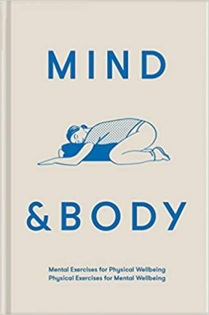 (ENG / ปกแข็ง) Mind &amp; Body: Mental exercises for physical wellbeing; physical exercises for mental wellbeing / The School of Life