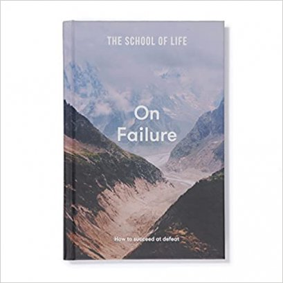 (ENG / ปกแข็ง) On Failure: How to succeed at defeat / The School of Life / The School of Life