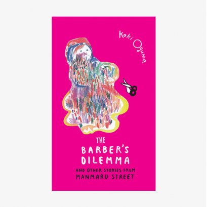 THE BARBER&rsquo;S DILEMMA AND OTHER STORIES FROM MANMARU STREET / Koki Oguma / Tara Books