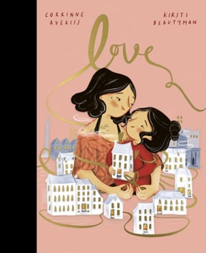(Eng) LOVE /Hardback / Corrinne Averiss :author/ Kirsti Beautyman: illustrator