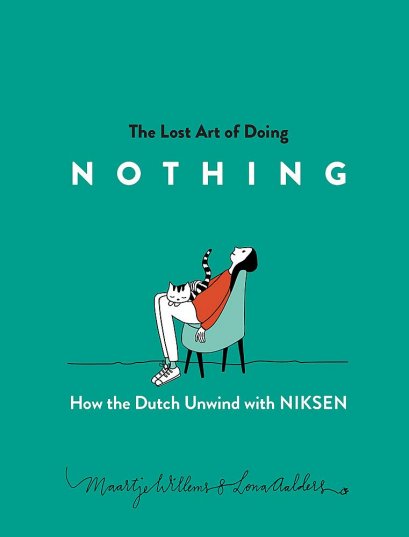 (Eng) The Lost Art of Doing Nothing How the Dutch Unwind with Niksen / Maartje Willems /Illustrated Lona Aalders
