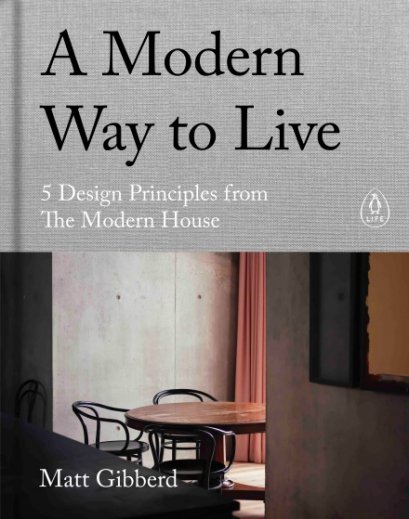 (Eng) A Modern Way to Live: 5 Design Principles from The Modern House(Hardcover) /  Matt Gibberd  (Author)