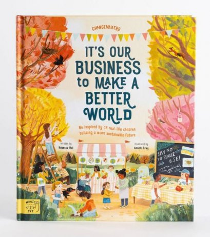 (Eng)  IT&#039;S OUR BUSINESS TO MAKE A BETTER WORLD / Jonah Larson , Rebecca Hui (Author)