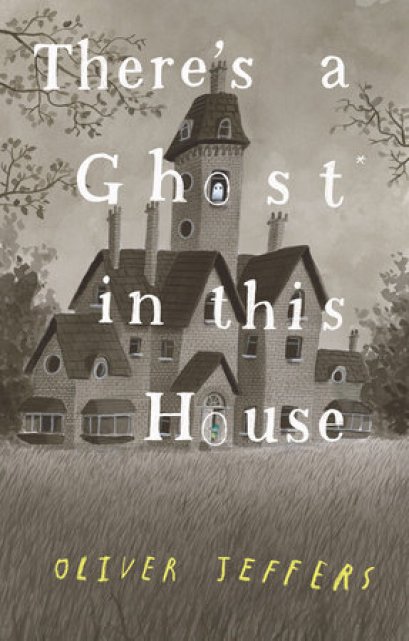 (Eng) There&#039;s a Ghost In This House / OLIVER JEFFERS