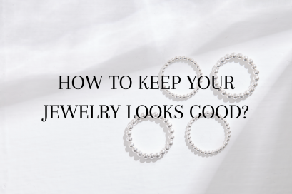 HOW TO KEEP YOUR JEWELRY LOOKS GOOD