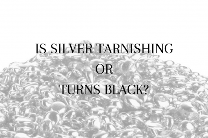 IS SILVER TARNISHING OR TURNS BLACK