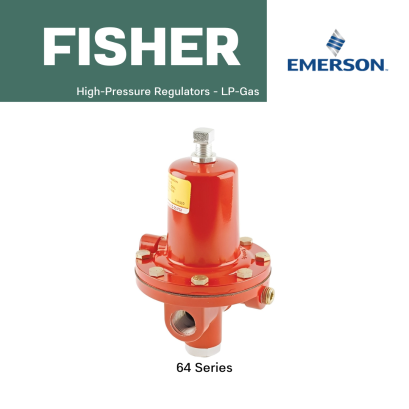 Fisher 64 Series High-Pressure Regulators - LP-Gas