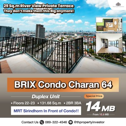 29 Sq.m Balcony River View! They don’t make them this BIG Anymore!! 131.68 Sq.m Duplex Unit for SALE at BRIX Condo Charan 64 Next to MRT Sirindhorn