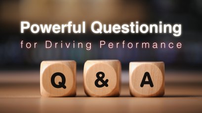 Powerful Questioning for Driving Performance
