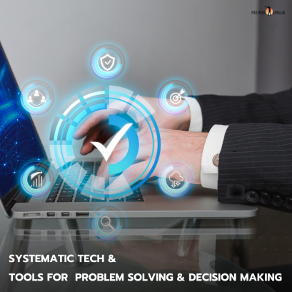 Systematic Tech &amp; Tools for Problem Solving &amp; Decision Making