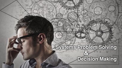 Systems Problem Solving &amp; Decision Making