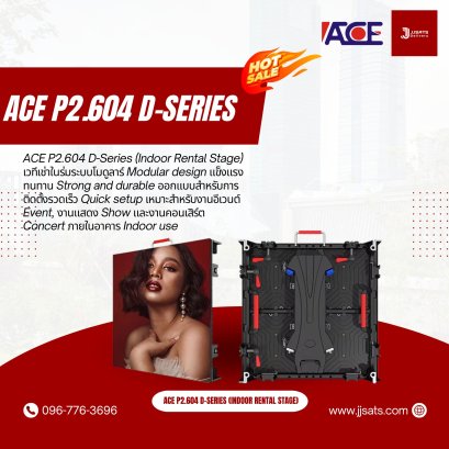 ACE P2.604 D-Series (Indoor Rental Stage) เวทีเช่าในร่มระบบโมดูลาร์ Modular design แข็งแรงทนทาน Strong and durable ออกแบบสำหรับการติดตั้งรวดเร็ว Quick setup เหมาะสำหรับงานอีเวนต์ Event, งานแสดง Show และงานคอนเสิร์ต Concert ภายในอาคาร Indoor use