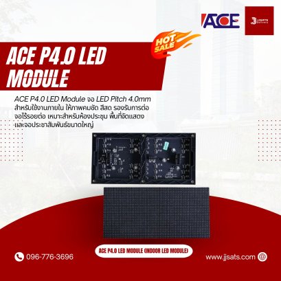ACE P4.0 LED Module จอ LED Pitch 4.0mm สำหรับใช้งานภายใน ให้ภาพคมชัด สีสด รองรับการต่อจอไร้รอยต่อ เหมาะสำหรับห้องประชุม พื้นที่จัดแสดง และจอประชาสัมพันธ์ขนาดใหญ่