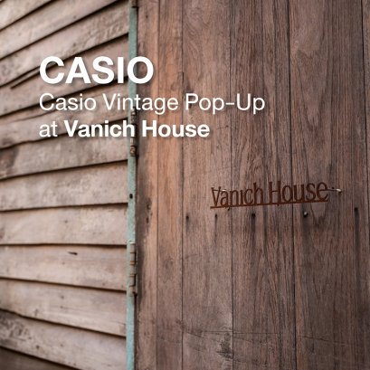 CASIO Casio Vintage Pop-Up at Vanich House