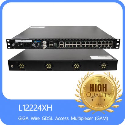 L12224XH GIGA Wire GDSL Access Multiplexer (GAM) อุปกรณ์สำหรับส่งสัญญาณอินเตอร์เน็ตความเร็วสูงสุด 1 Gbps ผ่านสายทองแดง