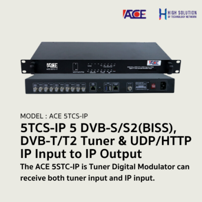 5TCS-IP (ACE) 5 DVB-S/S2(BISS), DVB-T/T2 Tuner & UDP/HTTP IP Input to IP Output