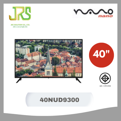 Nano ฟูลเอชดี แอนดรอยด์ ทีวี 40 นิ้ว รุ่น 40NUD9300