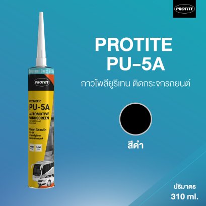 PROTITE PU-5A โปรไทท์ พียู-5เอ กาวโพลียูรีเทนติดกระจกรถยนต์ 310 ml.