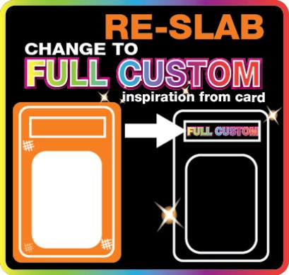 RE-SLAB CHANGE TO FULL CUSTOM LABEL