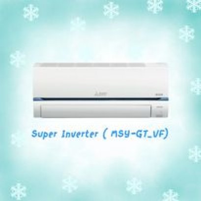 MITSUBISHI (Super Inverter) รุ่น MSY-GT30VF ขนาด 27,978 BTU สินค้าใหม่ปี 2021