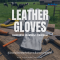 ถุงมือหนัง: คู่มือฉบับมืออาชีพสำหรับการเลือกและบำรุงรักษา