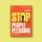 Stop People Pleasing  เอาใจเขา ใจเราเจ็บ