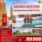 GLORY GLORY MANCHESTER สกอตแลนด์ อังกฤษ เวลส์ 9วัน 6คืน โดยสายการบิน EMIRATES (EK) (DEC-MAY25)