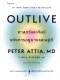 Outlive ศาสตร์และศิลป์แห่งการอยู่นานและอยู่ดี / Peter Attia และ Bill Gifford / มันตา คลังบุญครอง / Sophia