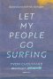 LET MY PEOPLE GO SURFING ปีนป่ายหน้าผา ออกไปท้าคลื่น กลับคืนสู่โลก / Yvon Chouinard อัตชีวประวัติผู้ก่อตั้ง Patagonia / Openbooks