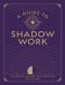 (ENG) A Guide to Shadow Work : A Workbook to Explore Your Hidden Self / Stephanie Kirby / Wellfleet Press,U.S