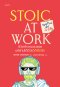 Pre-order Stoic at Work ชีวิตทำงานเฮงซวย แต่ผ่านได้ด้วยวิถีสโตอิก / Annie Lawson / อรดา ลีลานุช / nami